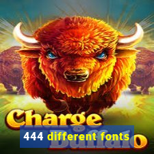 444 different fonts